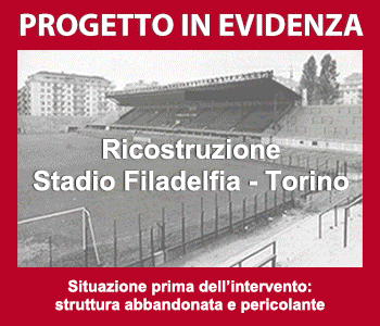 Nuovo Stadio Filadelfia a Torino: focus sulla ricostruzione dello storico impianto